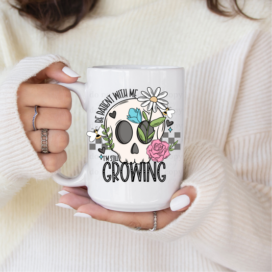 Be Patient with me I'm still growing - UV DTF 4" Decal