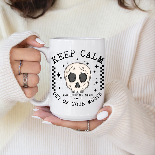 Keep calm and keep my name out of your mouth - UV DTF 4" Decal