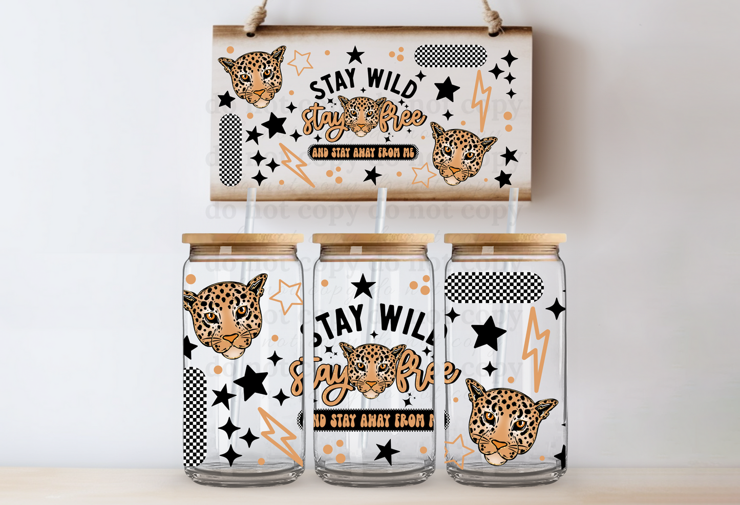 Stay Wild, Stay Free, and Stay away from me - UV DTF Cup Wrap