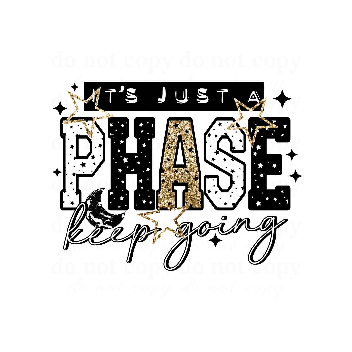 Its just a phase keep going - DTF TRANSFERS