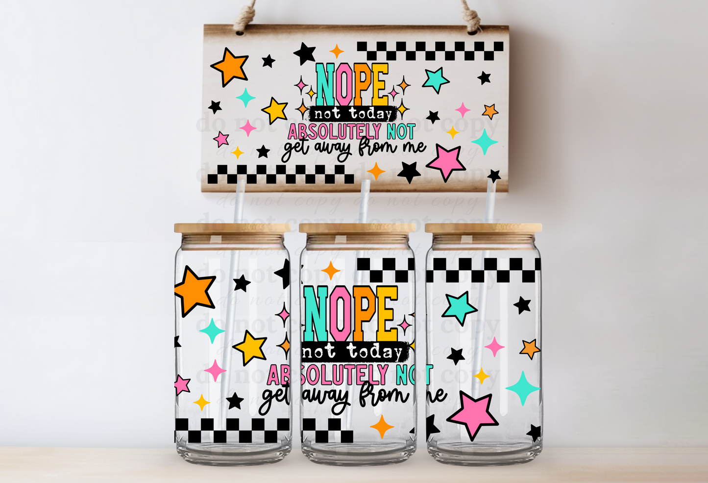 Nope not today absolutely not get away from me - UV DTF Cup Wrap