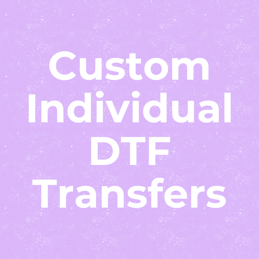 Custom Individual DTF Transfers