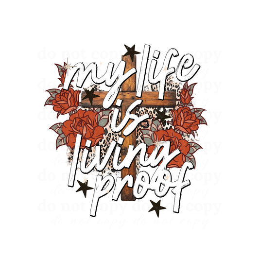 My life is living proof - DTF TRANSFERS