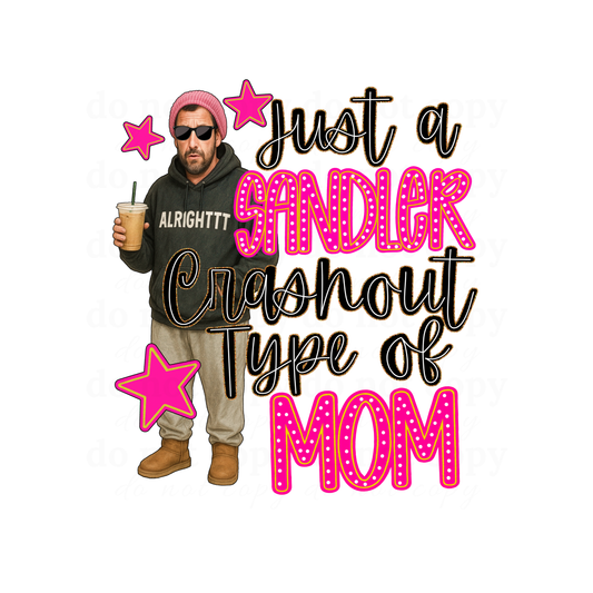 Just a Sandler Crash out type of mom - DTF TRANSFERS