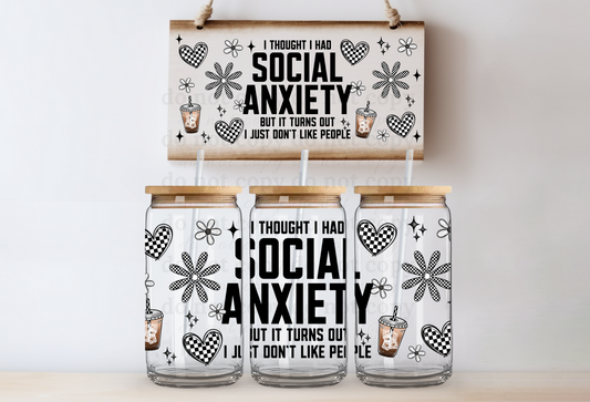 I thought I had Social Anxiety..- UV DTF Cup Wrap