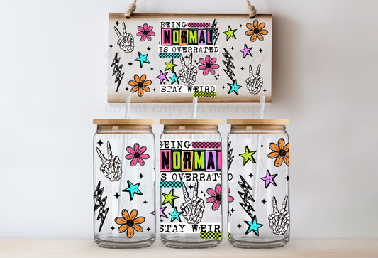 Being normal is overrated stay weird - UV DTF Cup Wrap