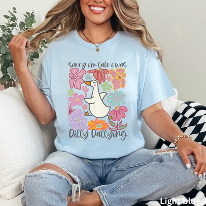 Sorry I'm late I was dilly dallying  - DTF TRANSFER