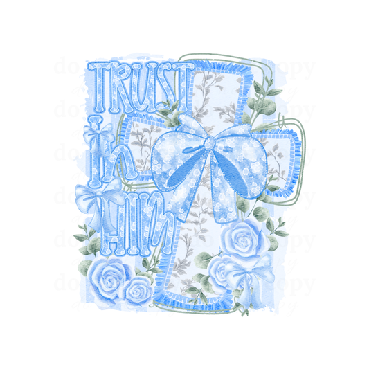 Trust in Him - DTF TRANSFERS
