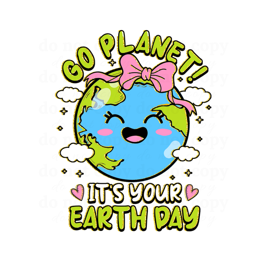 Go Planet! It's your Earth Day - DTF TRANSFERS