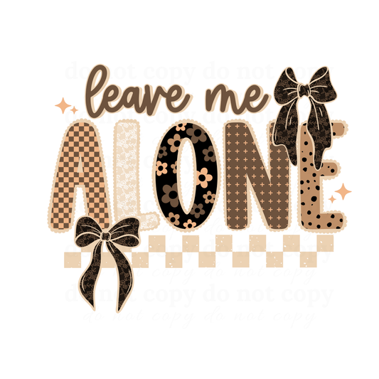 Leave me alone - DTF TRANSFERS