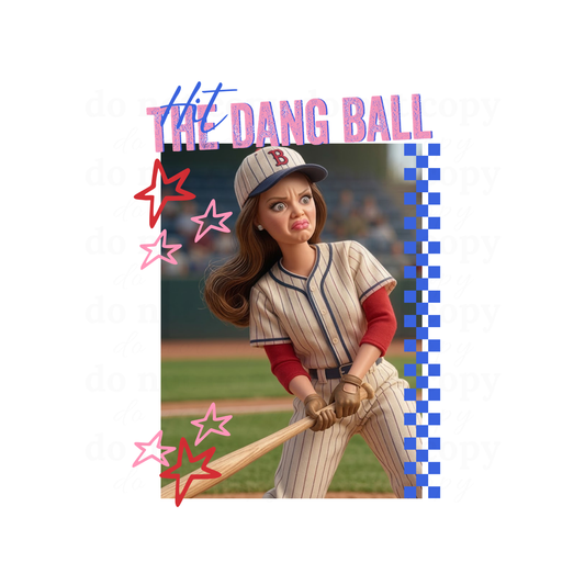 Hit the dang ball - DTF TRANSFERS