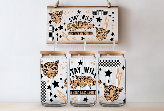Stay Wild, Stay Free, and Stay away from me - UV DTF Cup Wrap