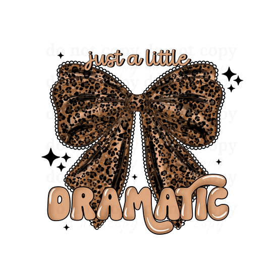 Just a little Dramatic  - DTF TRANSFERS