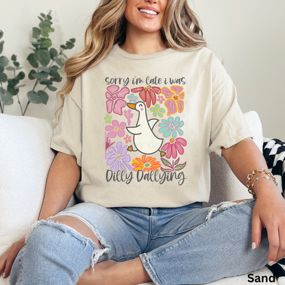 Sorry I'm late I was dilly dallying  - DTF TRANSFER