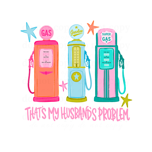 That's my husbands problem - DTF TRANSFERS