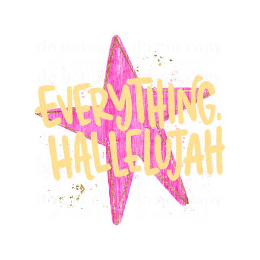Everything Hallelujah - DTF TRANSFERS