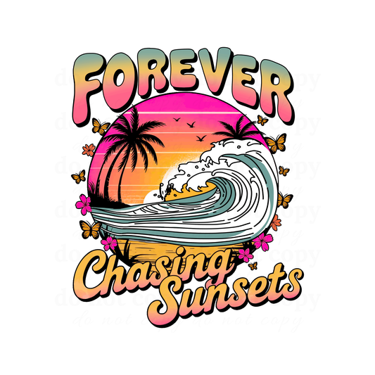 Forever chasing sunsets  - DTF TRANSFERS
