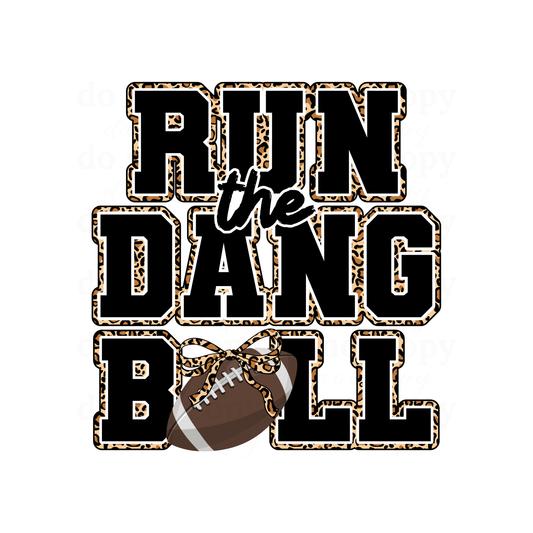 Run the dang ball - DTF TRANSFERS