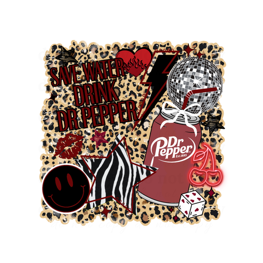 Save water drink Dr Pepper - DTF TRANSFERS