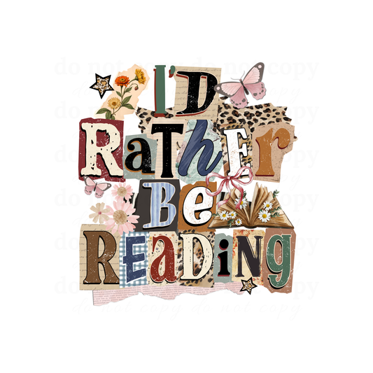 I'd rather be reading  - DTF TRANSFERS