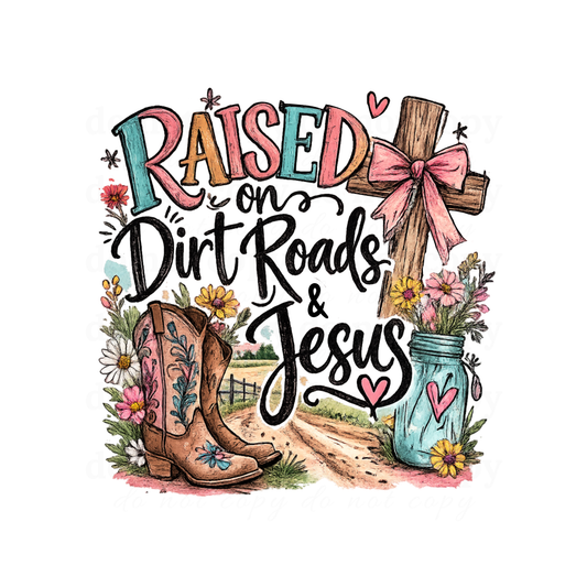 Raised on dirt roads & Jesus - DTF TRANSFERS