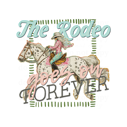 The Rodeo goes on forever  - DTF TRANSFERS