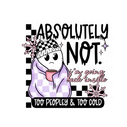 Too peopley & too cold - DTF TRANSFERS