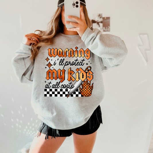 Warning I'll protect my kids at all costs- DTF TRANSFER