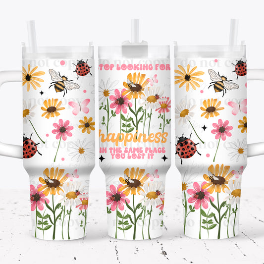 Stop looking for happiness in the same place you lost it - 40oz Cup Wrap