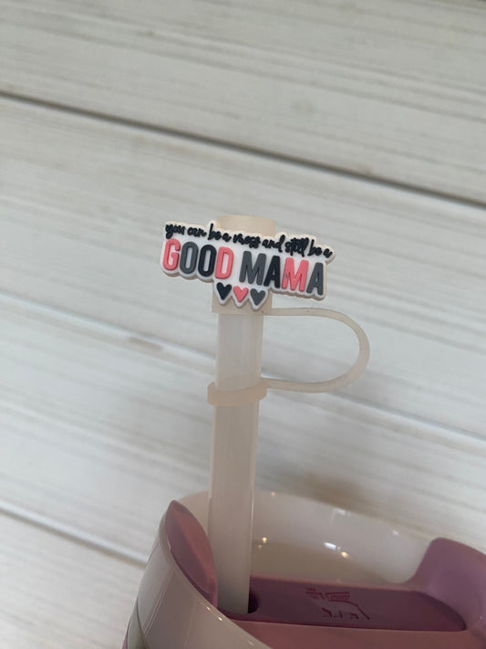 You can be a mess and still be a good mama  - 10mm Straw Toppers