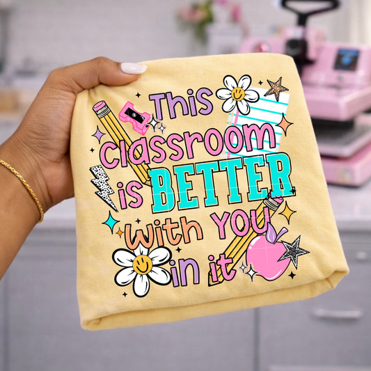 This Classroom is better with you in it - DTF TRANSFERS