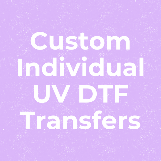Custom Individual UV DTF Transfers