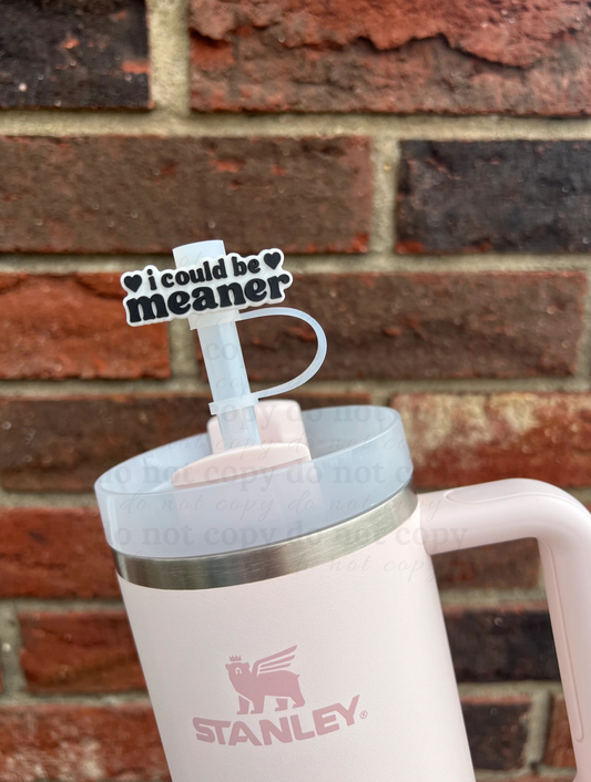 I could be meaner - 10mm Straw Toppers